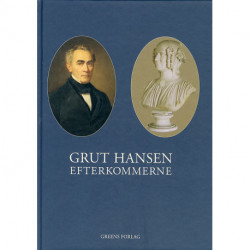 Grut Hansen efterkommerne: stamtavle over Etatsraad A.N. Hansen & Emma Eliza Grut's efterkommere