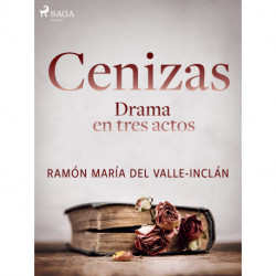 Cenizas. Drama en tres actos