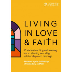 Living in Love and Faith: Christian teaching and learning about identity, sexuality, relationships and marriage