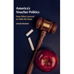 America's Voucher Politics: How Elites Learned to Hide the State