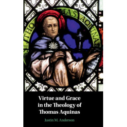 Virtue and Grace in the Theology of Thomas Aquinas