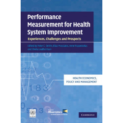 Performance Measurement for Health System Improvement: Experiences, Challenges and Prospects