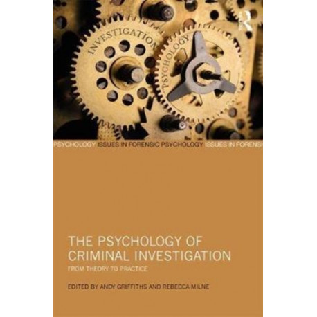 The Psychology of Criminal Investigation: From Theory to Practice