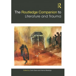 The Routledge Companion to Literature and Trauma