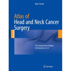 Atlas of Head and Neck Cancer Surgery: The Compartment Surgery for Resection in 3-D