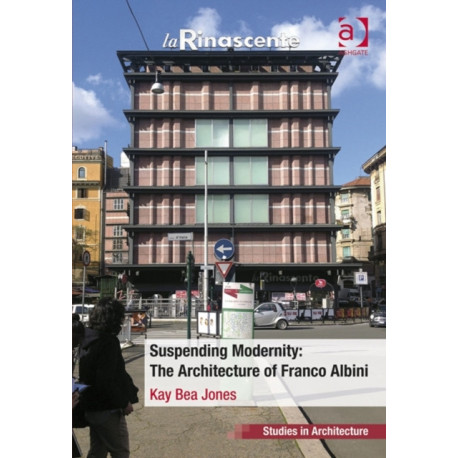 Suspending Modernity: The Architecture of Franco Albini