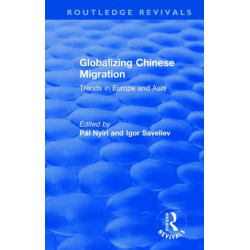 Globalizing Chinese Migration: Trends in Europe and Asia