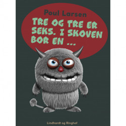 Tre og tre er seks. I skoven bor en ...