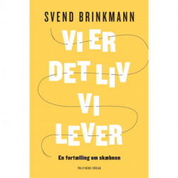 Vi er det liv vi lever