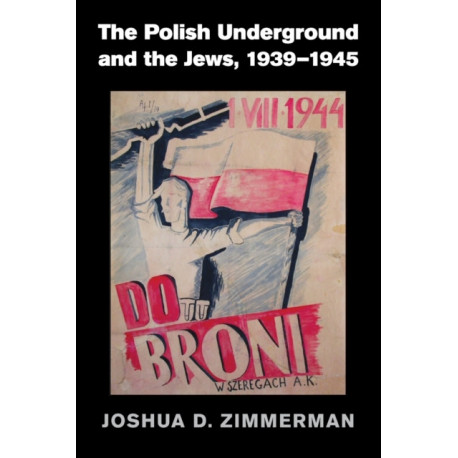 The Polish Underground and the Jews, 1939–1945