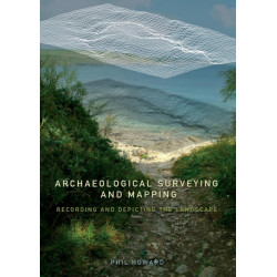Archaeological Surveying and Mapping: Recording and Depicting the Landscape