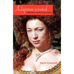 Adaptation Revisited: Television and the Classic Novel