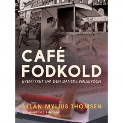 Café Fodkold. Eventyret om den danske pølsevogn