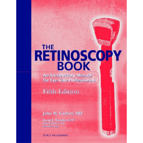 The Retinoscopy Book: An Introductory Manual for Eye Care Professionals