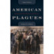 American Plagues: Lessons from Our Battles with Disease