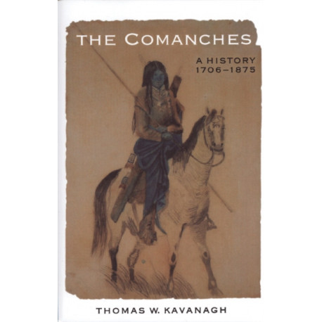 The Comanches: A History, 1706-1875