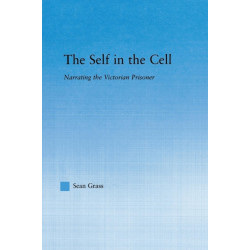 The Self in the Cell: Narrating the Victorian Prisoner