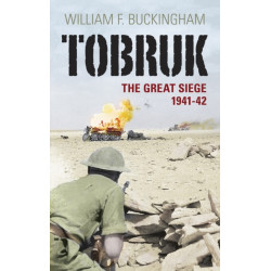 Tobruk: The Great Siege 1941-42