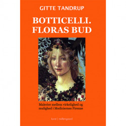 Botticelli. Floras bud - Malerier mellem virkelighed og mulighed i Mediciernes Firenze