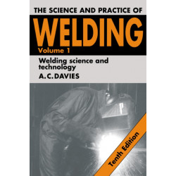 The Science and Practice of Welding: Volume 1