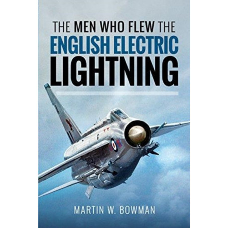 The Men Who Flew the English Electric Lightning