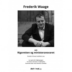 Frederik Waage om Rigsretten og ministeransvaret: Fortalt til Knud Lindholm Lau
