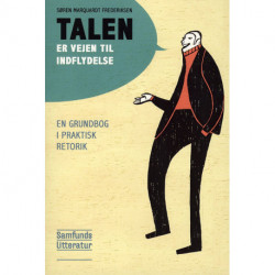 Talen er vejen til indflydelse: en grundbog i praktisk retorik