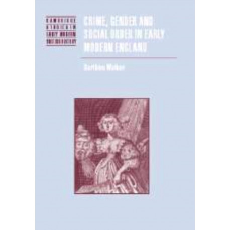 Crime, Gender and Social Order in Early Modern England