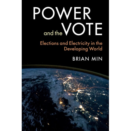 Power and the Vote: Elections and Electricity in the Developing World