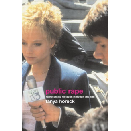 Public Rape: Representing Violation in Fiction and Film