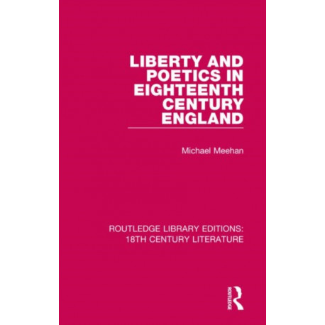Liberty and Poetics in Eighteenth Century England