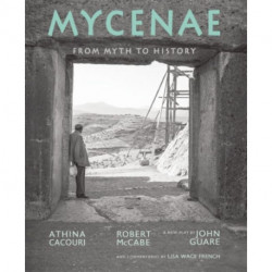 Mycenae: From Myth to History