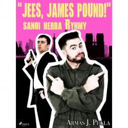"Jees, James Pound!" sanoi herra Ryhmy