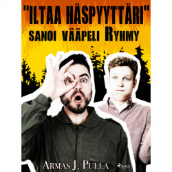 "Iltaa Häspyyttäri", sanoi vääpeli Ryhmy
