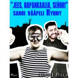 "Jees, hapankaalia, señor!" sanoi vääpeli Ryhmy