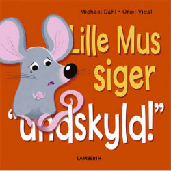 Lille Mus siger undskyld!