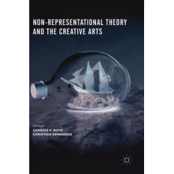 Non-Representational Theory and the Creative Arts