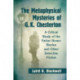 The Metaphysical Mysteries of G.K. Chesterton: A Critical Study of the Father Brown Stories and Other Detective Fiction