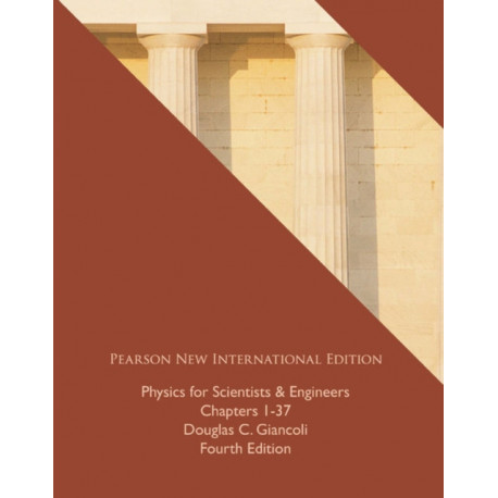 Physics for Scientists & Engineers (Chs 1-37 Pearson New International Edition, plus MasteringPhysics without eText