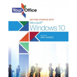Your Office: Getting Started with Microsoft Windows 10