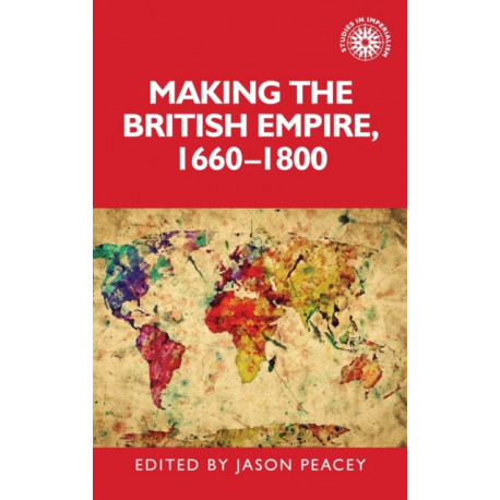 Making the British Empire, 1660–1800