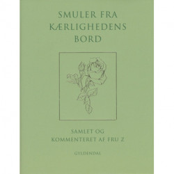 Smuler fra kærlighedens bord: Samlet og kommenteret af fru Z