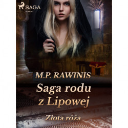 Saga rodu z Lipowej 28: Złota róża