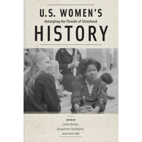 U.S. Women's History: Untangling the Threads of Sisterhood