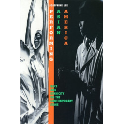 Performing Asian America: Race and Ethnicity on the Contemporary Stage