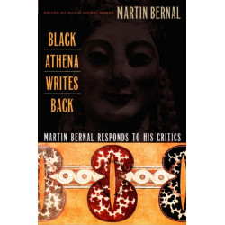 Black Athena Writes Back: Martin Bernal Responds to His Critics