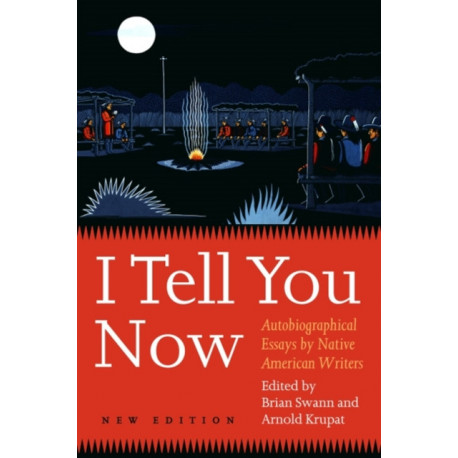 I Tell You Now: Autobiographical Essays by Native American Writers