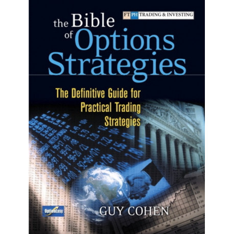 The Bible of Options Strategies, The: The Definitive Guide for Practical Trading Strategies