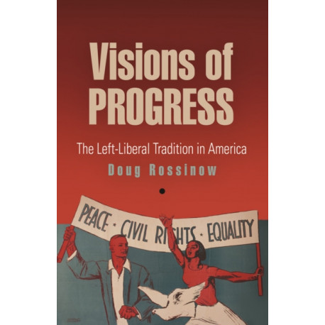 Visions of Progress: The Left-Liberal Tradition in America