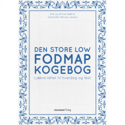 Den store Low FODMAP kogebog: Lækre retter til hverdag og fest